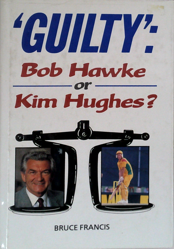'Guilty': Bob Hawke Or Kim Hughes?
