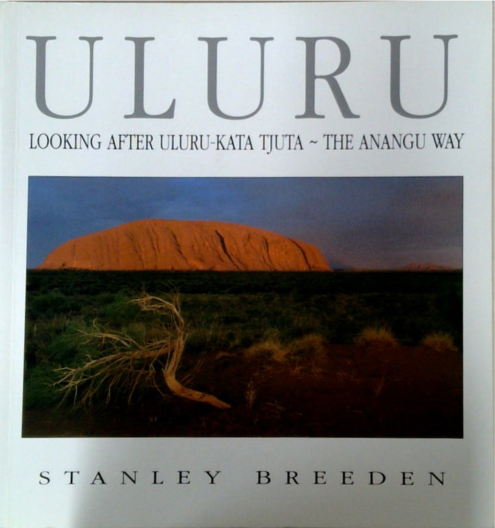 Uluru: Looking After Uluru-Kata Tjuta - The Anangu Way