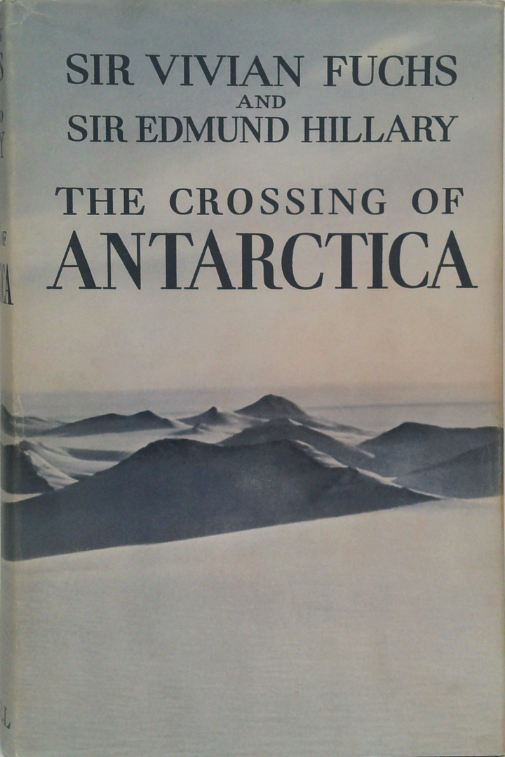 The Crossing Of Antarctica: The Commonwealth Trans-Antarctic Expeditiion 1955-58