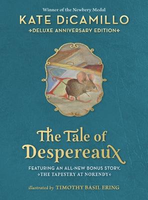 The Tale of Despereaux Deluxe Anniversary Edition: Being the Story of