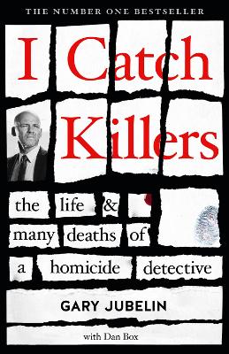 I Catch Killers: The Life and Many Deaths of a Homicide Detective