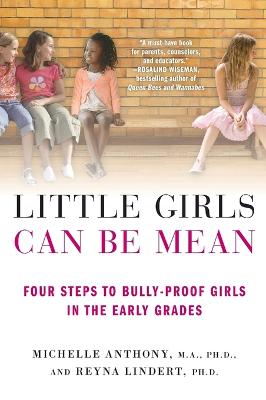 Little Girls Can be Mean: Four Steps to Bully-Proof Girls in the Early