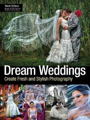 Dream Weddings: Create Fresh and Stylish Photography