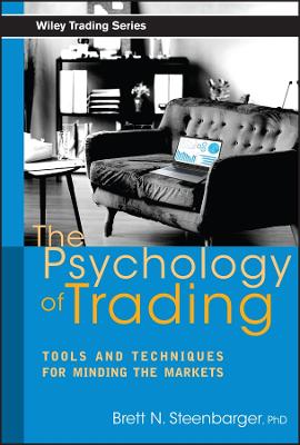 The Psychology of Trading: Tools and Techniques for Minding the