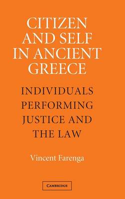 Citizen and Self in Ancient Greece: Individuals Performing Justice and the Law