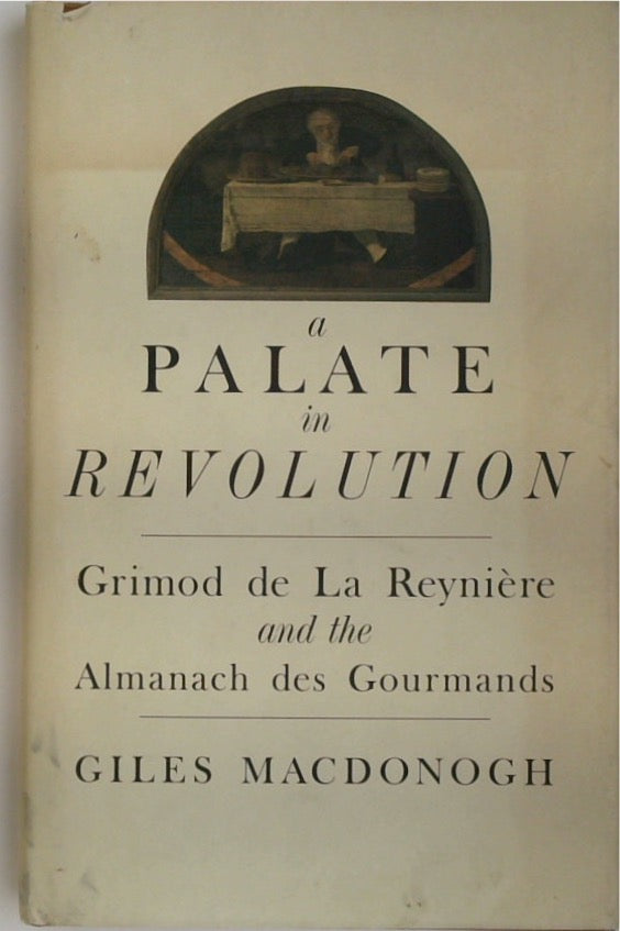 Palate In Revolution: Grimond de la Reynière and the Almanach des Gourmands