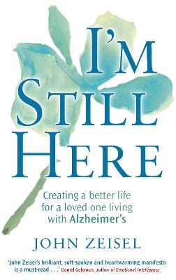 I'm Still Here: Creating a better life for a loved one living with