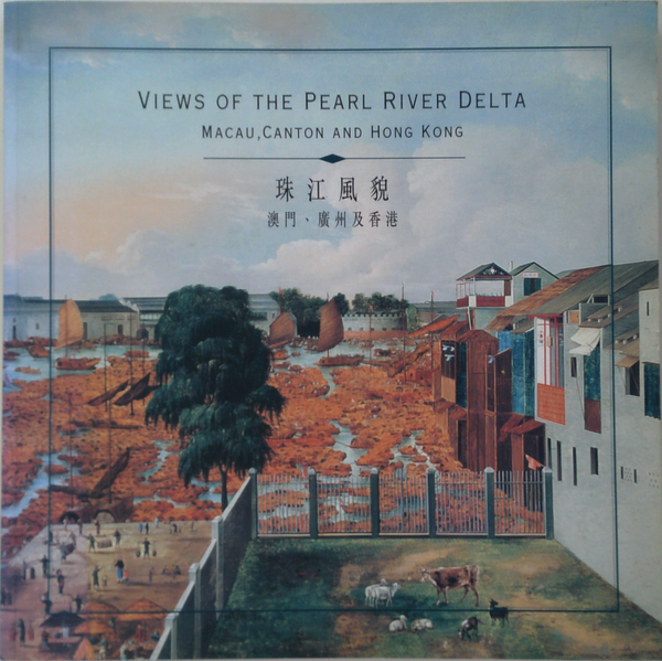 Views Of The Pearl River Delta: Macau, Canton And Hong Kong