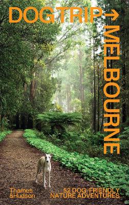 Dog Trip Melbourne: 52 dog-friendly nature adventures