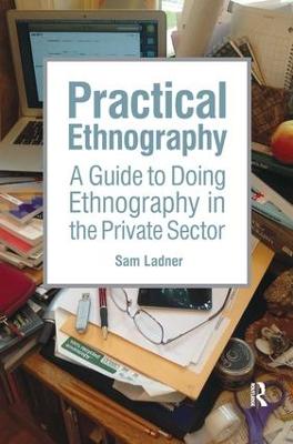 Practical Ethnography: A Guide to Doing Ethnography in the Private