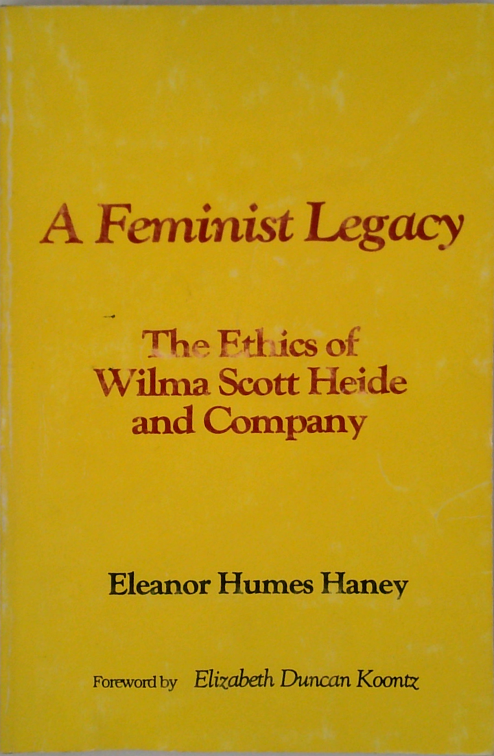 A Feminist Legacy: The Ethics Of Wilma Scott Heide And Company
