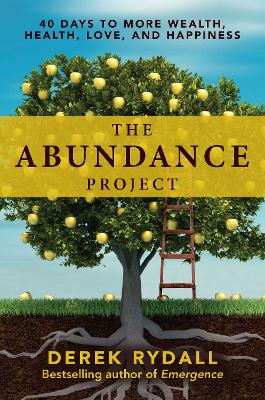The Abundance Project: 40 Days to More Wealth, Health, Love, and