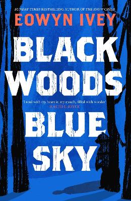 Black Woods, Blue Sky: A magical story of love and survival  from the