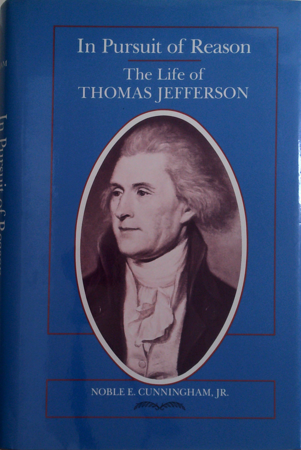 In Pursuit Of Reason: The Life Of Thomas Jefferson