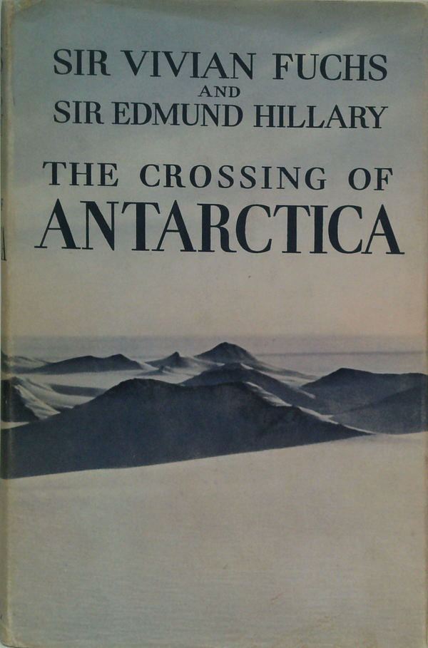 The Crossing Of Antarctica: The Commonwealth Trans-Antarctic Expedition 1955-58