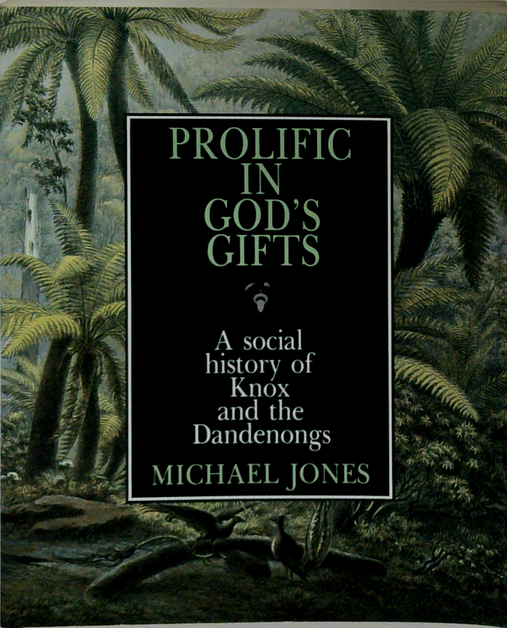 Prolific In God's Gifts: A Social History Of Knox And The Dandenongs