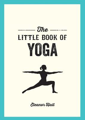 The Little Book of Yoga: Illustrated Poses to Strengthen Your Body,