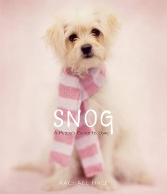 Snog: A Puppy's Guide to Love