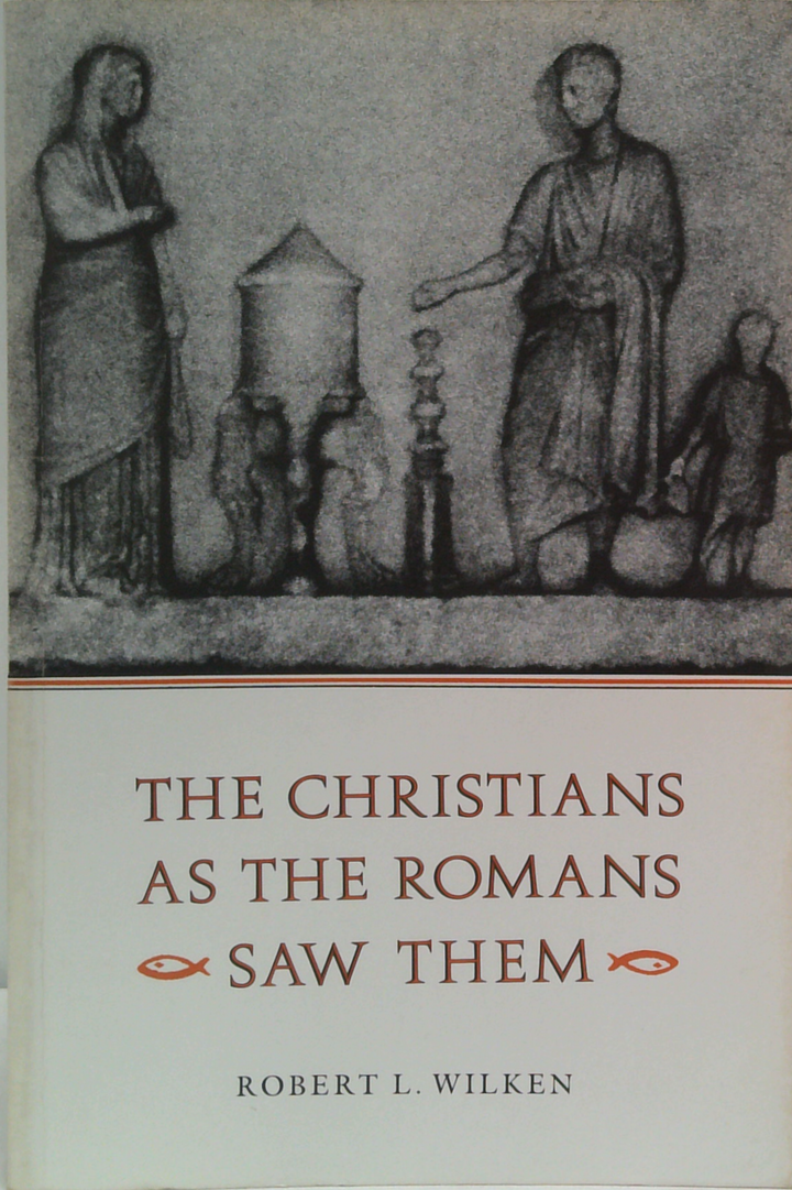 The Christians As The Romans Saw Them