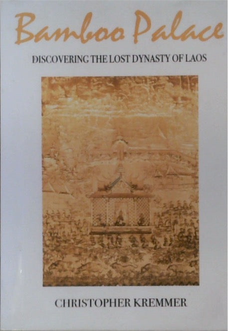 Bamboo Palace: Discovering The Lost Dynasty of Laos