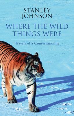 Where the Wild Things Were: Travels of a Conservationist