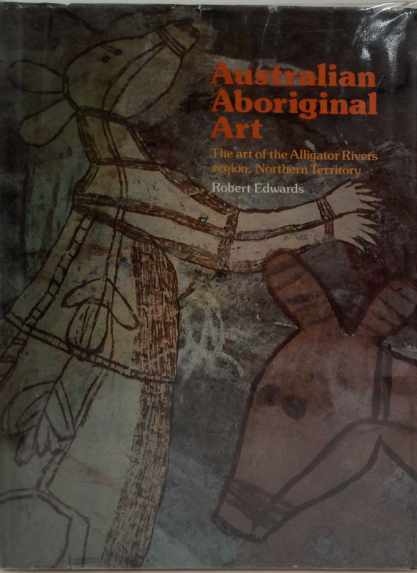 Australian Aboriginal Art: The Art Of The Alligator Rivers Region, Northern Territory