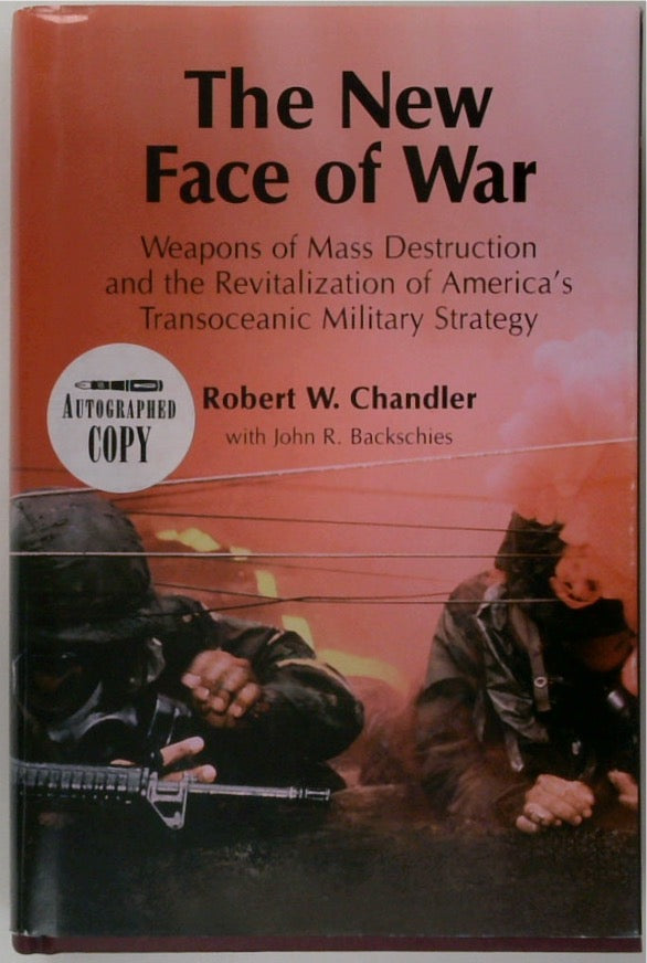 The New Face of War / Weapons of Mass Destruction and the Revitalization of America's Transoceanic Military Strategy (SIGNED)