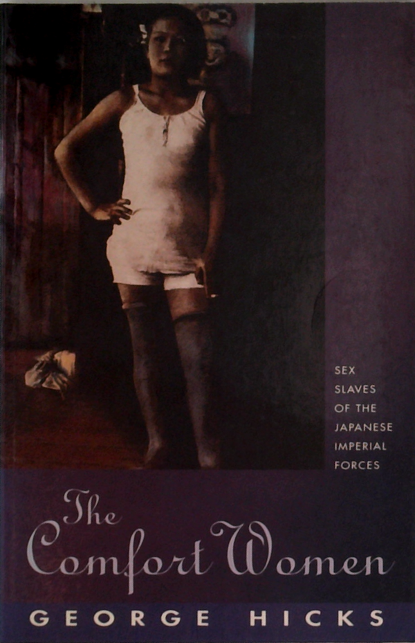The Comfort Women: Sex Slaves Of The Japanese Imperial Forces