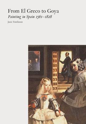 From El Greco to Goya:Painting in Spain 1561-1828: Painting in Spain 1561-1828