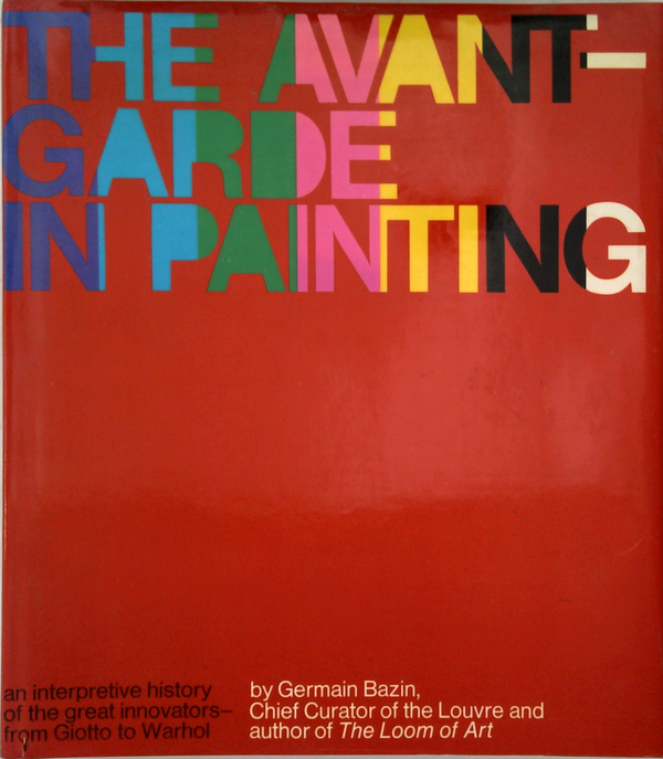The Avant-Garde In Painting: An Interpretive History Of The Great Innovators - From Giotto To Warhol