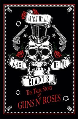 Last of the Giants: The True Story of Guns N' Roses