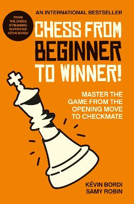 Chess from beginner to winner!: Master the game from the opening move