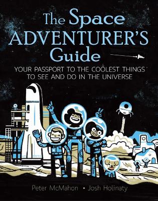 The Space Adventurer's Guide: Your Passport to the Coolest Things to