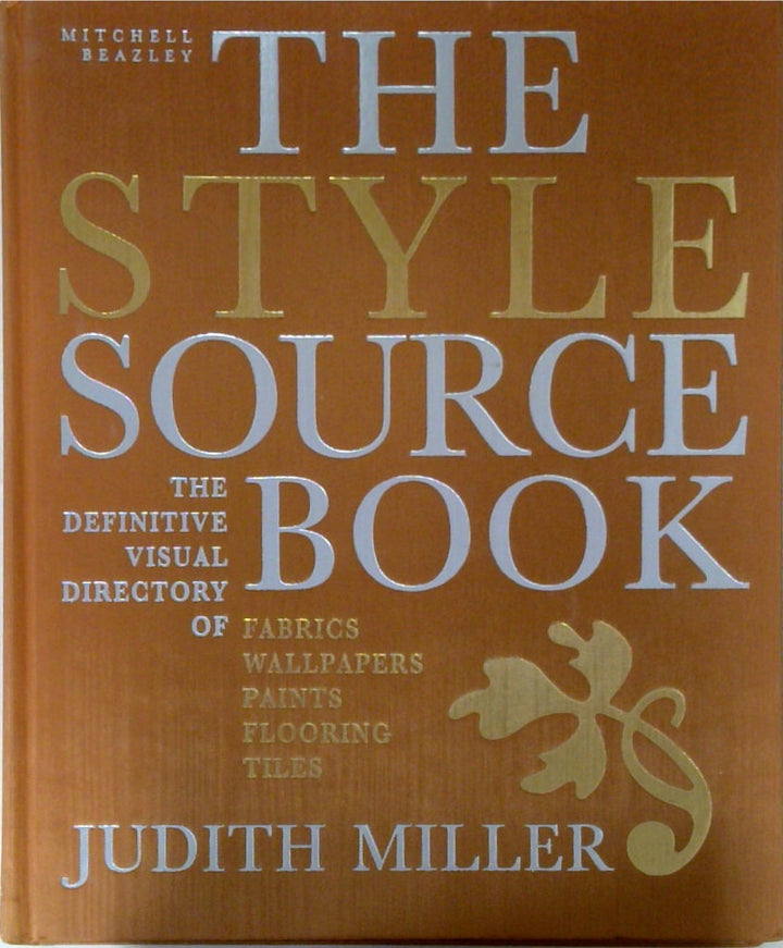 The Style Source Book: The Definitive Visual Directory of Fabrics, Wallpapers, Paints, Flooring, Tiles