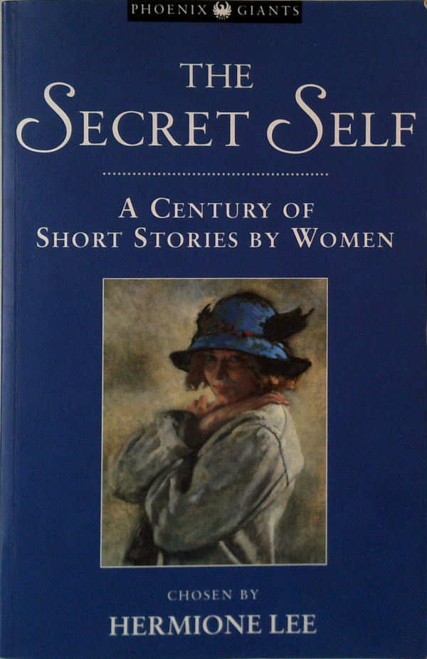 The Secret Self: A Century Of Short Stories By Women