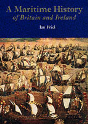 The British Museum Maritime History of Britain and Ireland: c.400 - 2001