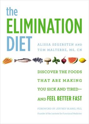 The Elimination Diet: Discover the Foods That Are Making You Sick and