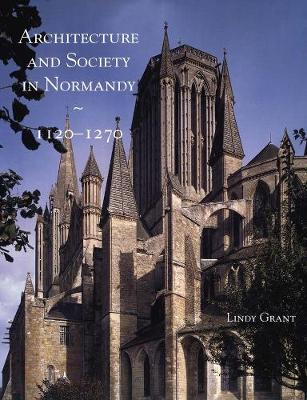 Architecture and Society in Normandy, 1120-1270