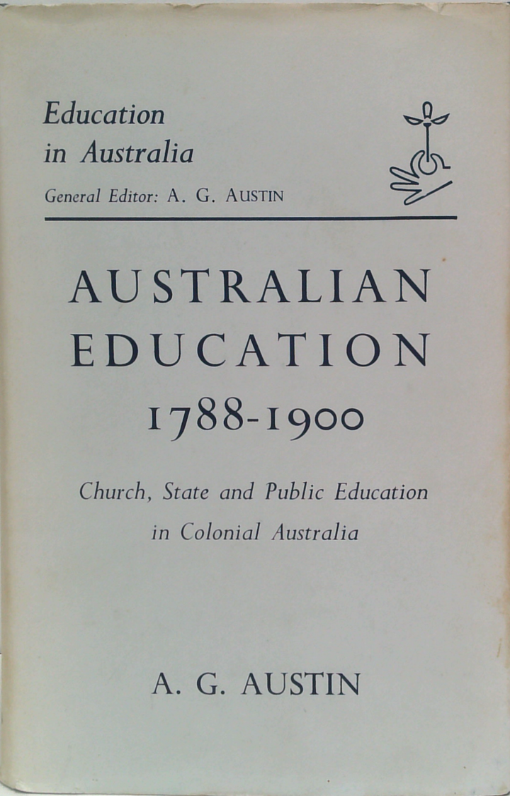 Australian Education 1788-1900: Church, State and Public Education in Colonial Australia