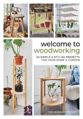 Welcome to Woodworking: 20 Simple & Stylish Projects for Your Home &