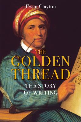 The Golden Thread: The Story of Writing