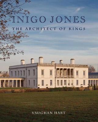 Inigo Jones: The Architect of Kings