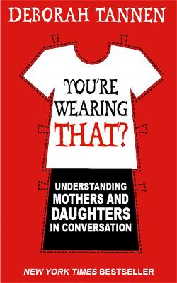 You're Wearing That?: Understanding Mothers and Daughters in
