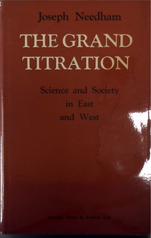 The Grand Titration: Science And Society In East And West