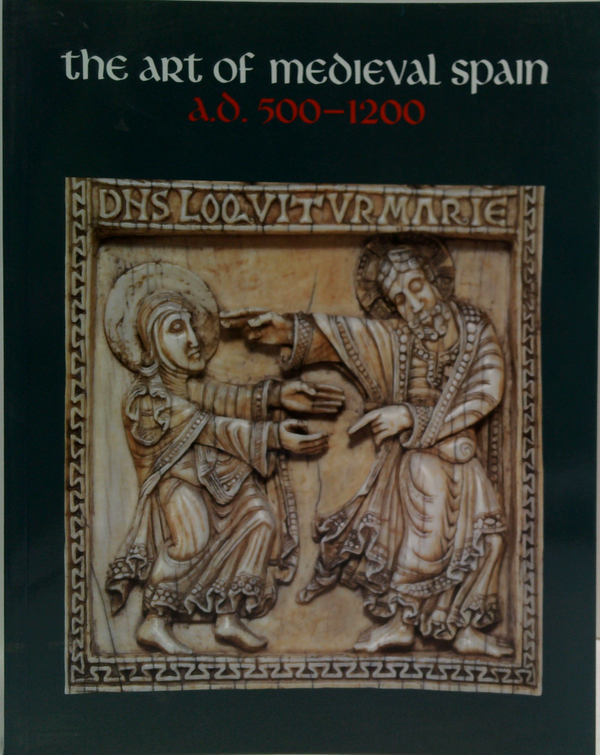 The Art Of Medieval Spain A.D. 500-1200