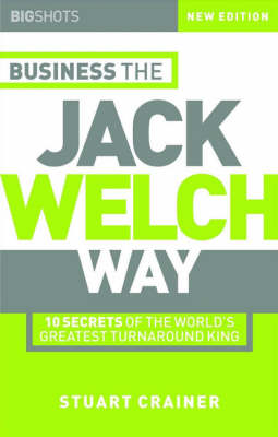 Business the Jack Welch Way: 10 Secrets of the World's Greatest