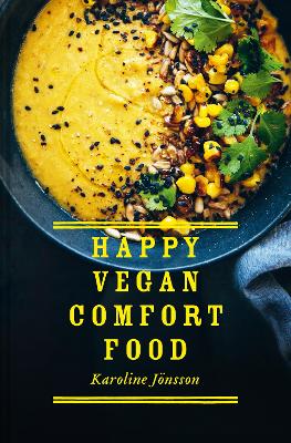 Happy Vegan Comfort Food: Simple and satisfying plant-based recipes