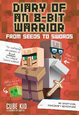 Diary of an 8-Bit Warrior: From Seeds to Swords: An Unofficial