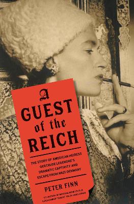 A Guest of the Reich: The Story of American Heiress Gertrude Legendre