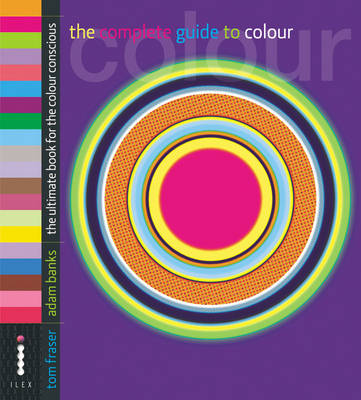 The Complete Guide to Colour - The Ultimate Book for the Colour